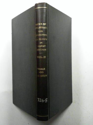 NEALE, John Preston - Views of the Most Interesting Collegiate and Parochial Churches in Great Britain; Including Screens, Fonts, Monuments, &C., vol. 2