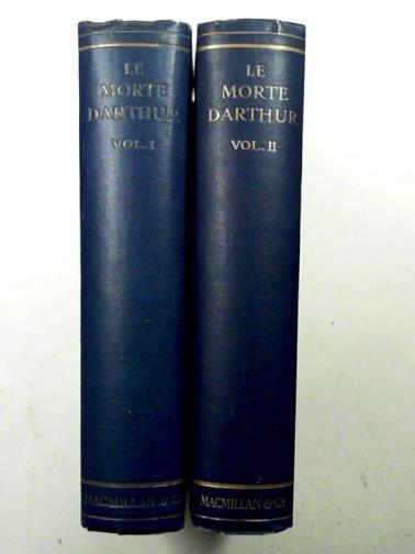 MALORY, Thomas - Le Morte Darthur: Sir Thomas Malory's book of King Arthur and of his noble Knights of the Round Table