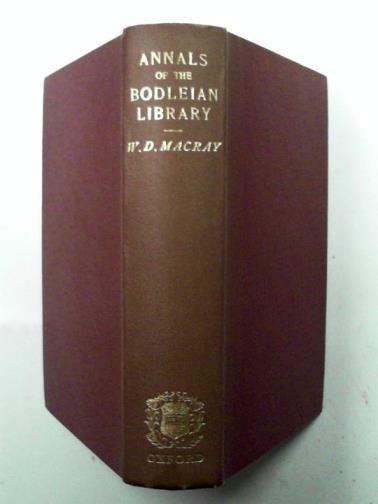MACRAY, William Dunn - Annals of the Bodleian Library Oxford with a notice of the earlier library of the University