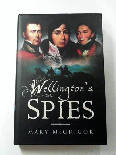 McGRIGOR, Mary - Wellington's Spies
