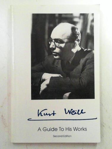 MERCADO, Mario R. - Kurt Weill : A Guide To His Works