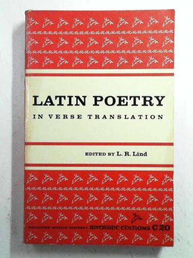 LIND, L. R. (ed) - Latin Poetry in Verse Translation: From the Beginnings to the Renaissance