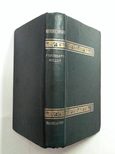 HILLER, Ferdinand - Mendelssohn. Letters and recollections.