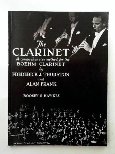 THURSTON, Frederick J. & FRANK, Alan - The clarinet: a comprehensive tutor for the Boehm Clarinet