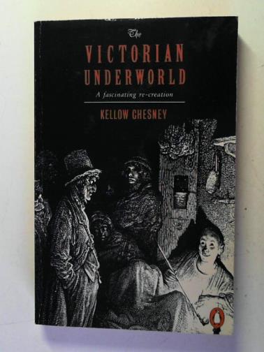 CHESNEY, Kellow - The Victorian Underworld