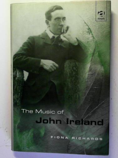 RICHARDS, Fiona - The Music of John Ireland