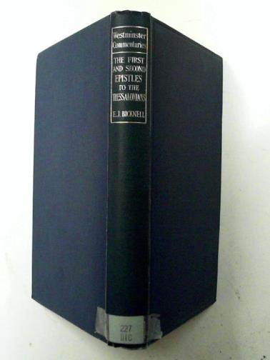 BICKNELL, E. J. - The first and second Epistles to the Thessalonians