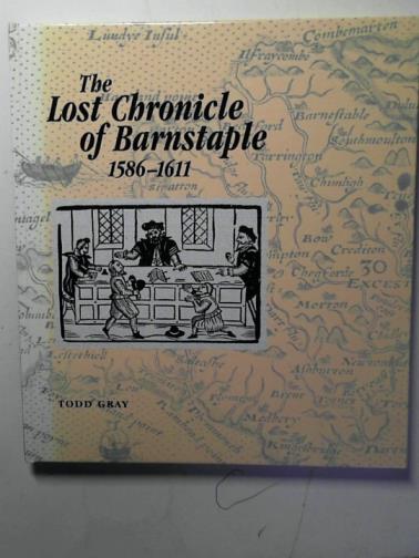 GREAY, Todd (editor) - The Lost Chronicle of Barnstaple 1586-1611