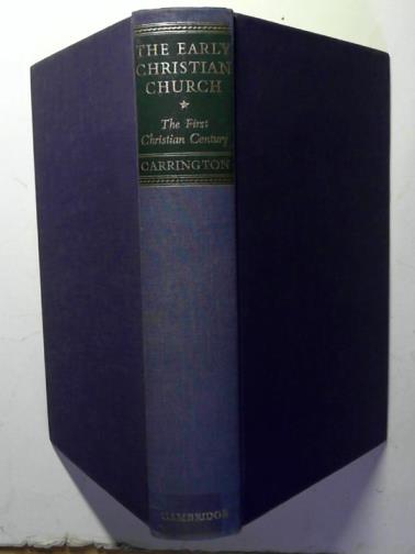 CARRINGTON, Philip - The early Christian church: volume 1: the first Christian century
