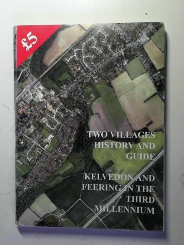 COLQUHOUN, James - Two villages history and guide: A short history of Kelvedon and Feering: A guide to Kelvedon and Feering - two villages in the third millennium