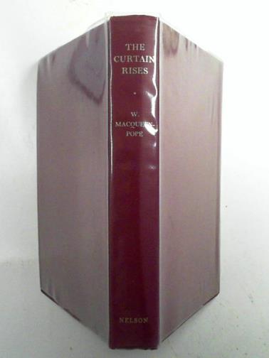MACQUEEN-POPE, W. - The Curtain Rises: A Story of the Theatre