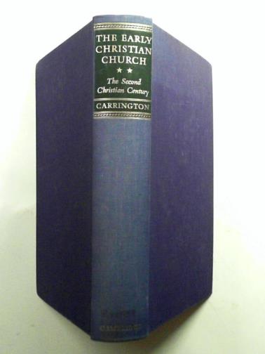 CARRINGTON, Philip - The Early Christian Church, volume II: the second Christian century