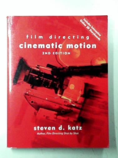 KATZ, Steven D. - Film Directing: Cinematic Motion: A Workshop for Staging Scenes