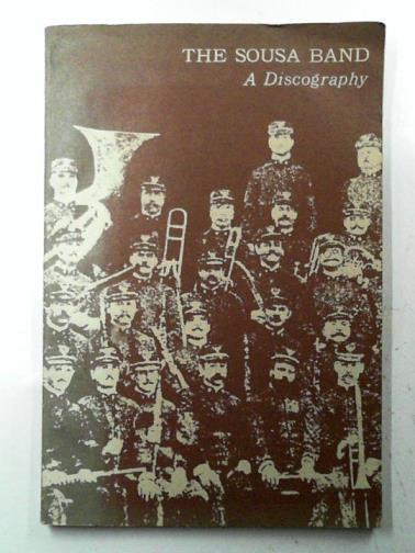 SMART, James R. - The Sousa Band: A Discography