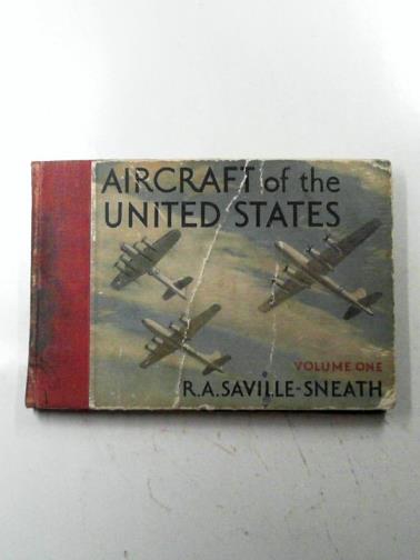 SAVILLE-SNEATH, R. A. - Aircraft of the United States, vol. 1