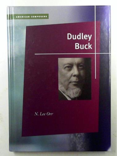 ORR, Lee - Dudley Buck (American Composers)