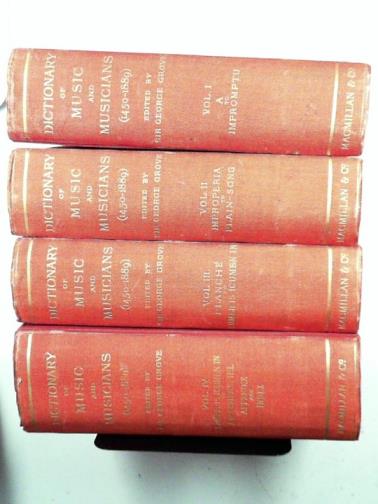 GROVE, George (ed) - A Dictionary of Music and Musicians (A.D. 1450-1889) by Eminent Writers, English and Foreign (4 vols.)