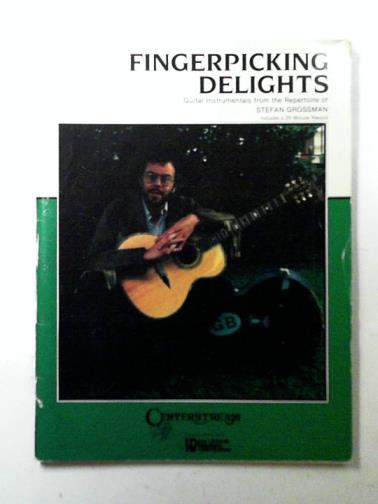 GROSSMAN, Stephan - Fingerpicking delights: guitar instrumentals from the repertoire of Stefan Grossman