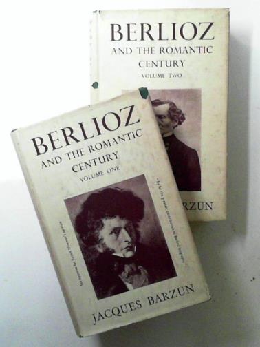 BARZUN, Jacques - Berlioz and the Romantic Century (2 vols.)