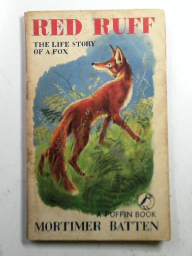 BATTEN, Mortimer - Red Ruff: The Life Story of a Fox