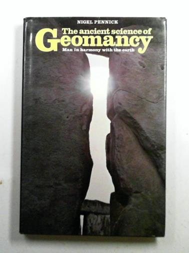 PENNICK, Nigel - The Ancient Science of Geomancy: Man in Harmony with the Earth