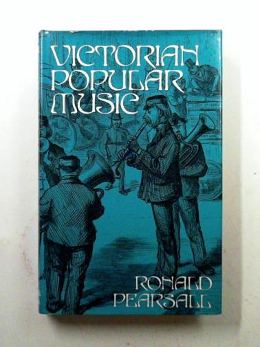 PEARSALL, Ronald - Victorian Popular Music