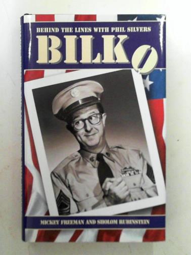 FREEMAN, Mickey & RUBINSTEIN, Sholom - Bilko: Behind the Lines with Phil Silvers