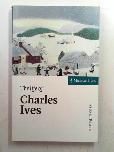 FEDER, Stuart - The Life of Charles Ives