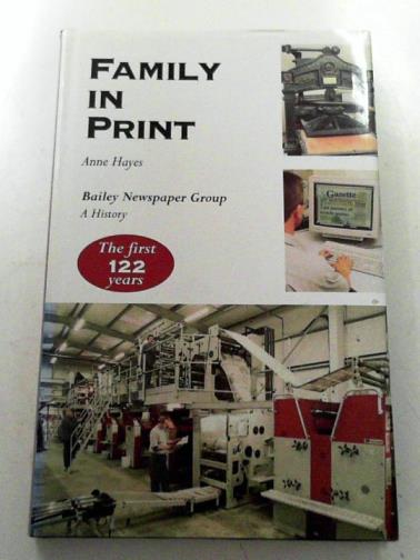 HAYES, Anne - Family in print: Bailey Newspaper Group: a history