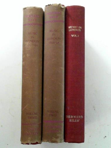 SHAW, Bernard - Music in London 1890-94 (3 volumes)