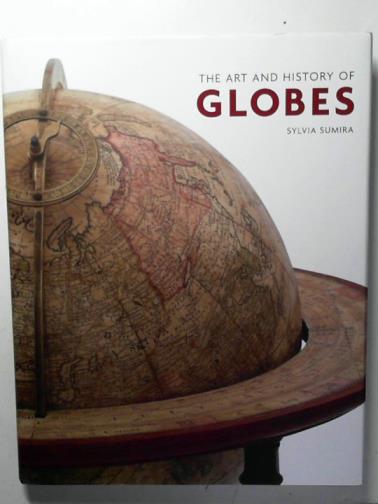 SUMIRA, Sylvia - The Art and History of Globes