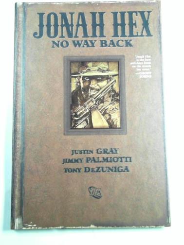 PALMIOTTI, Jimmy; GRAY, Justin - Jonah Hex: No way back