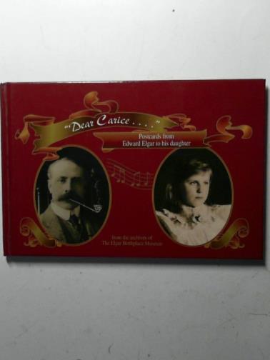 ELGAR, Edward and FARDON, Michael - Dear Carice: Postcards from Edward Elgar to His Daughter