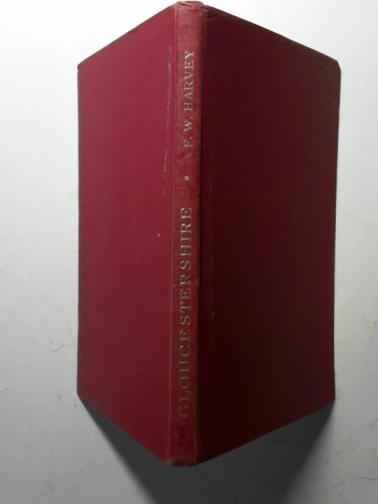 HARVEY, F. W. - Gloucestershire: a Selection from the Poems of F. W. Harvey.