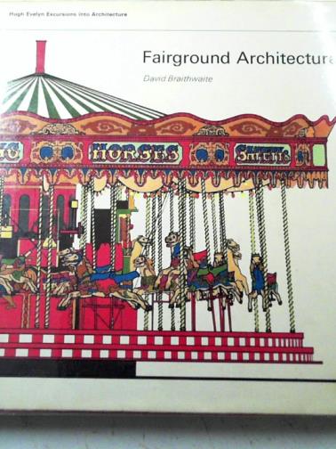 BRAITHWAITE, David - Fairground architecture