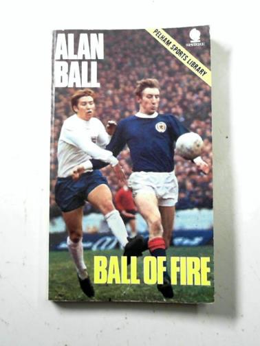 BALL, Alan - Ball of fire