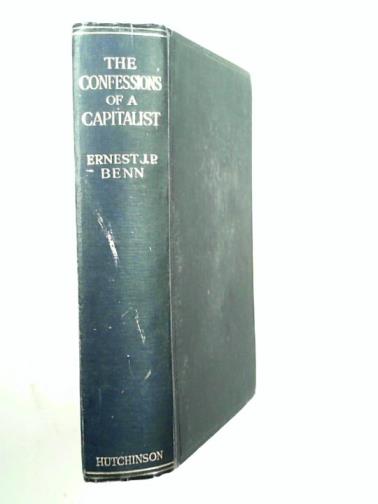 BENN, Ernest J. P. - The confessions of a Capitalist