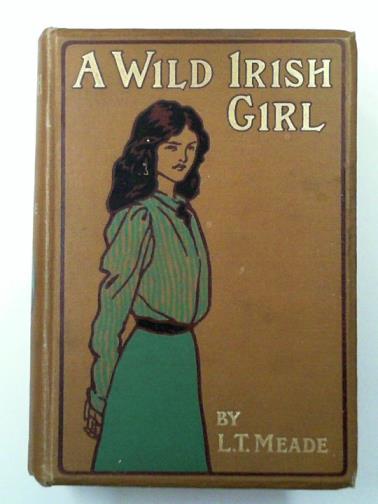MEADE, L. T. - A wild Irish girl