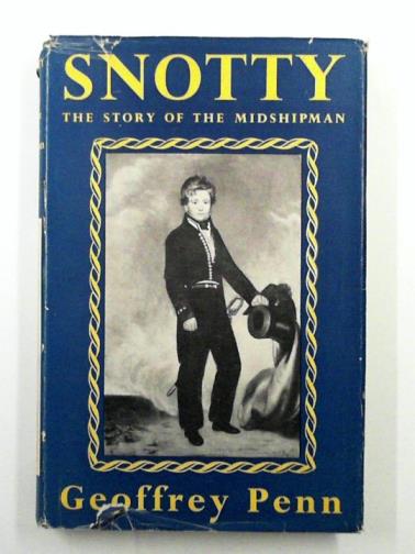 PENN, Geoffrey - Snotty: the story of the midshipman