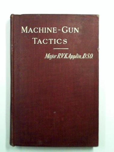 APPLIN, R. V. K - Machine-gun tactics