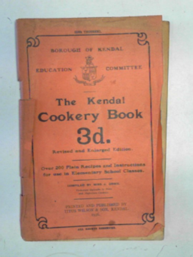 COWX, J - The Kendal cookery book: over 200 plain recipes and instructions for use in Elementary School classes