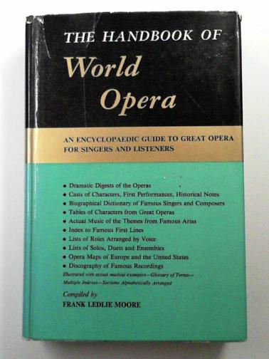MOORE, Frank Ledlie - The handbook of world opera