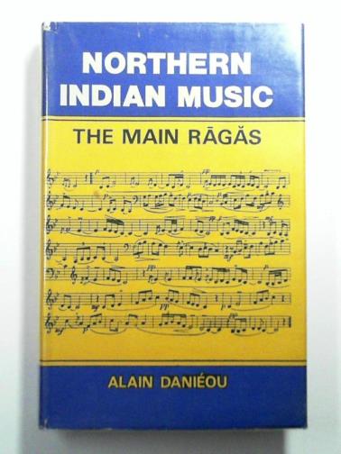 DANIEOU (or DANIELOU), Alain - Northern Indian music (the main ragas)
