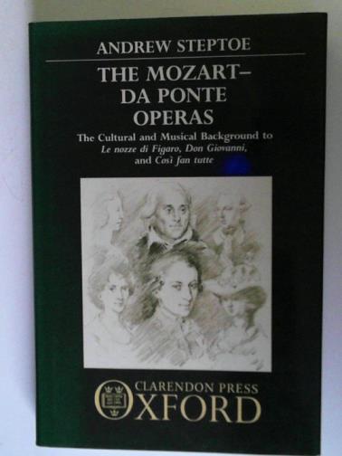 STEPTOE, Andrew - The Mozart-Da Ponte Operas: The Cultural and Musical Background to 