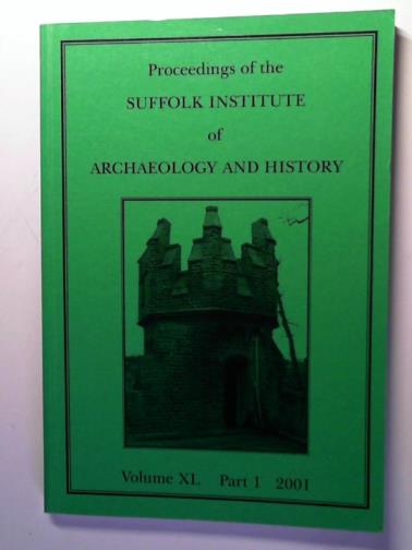 SWANSON, R.N. and others - Proceedings of the Suffolk Institute of Archaeology and History: volume XL part 1: 2001