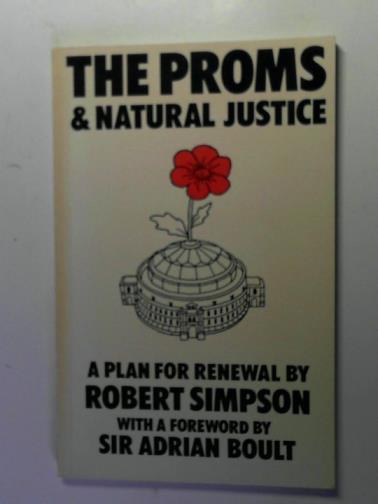 SIMPSON, Robert - The Proms and Natural Justice: a plan for renewal