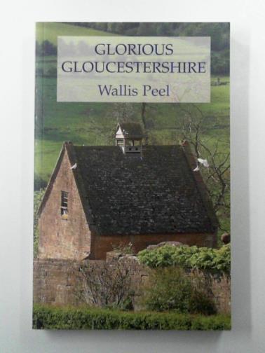 PEEL, Wallis - Glorious Gloucestershire
