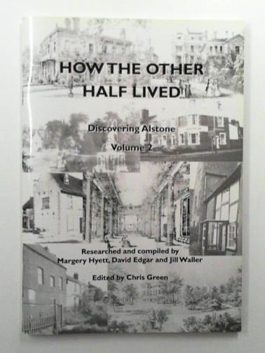 GREEN, Chris (ed) - Discovering Alstone, volume 2: How the other half lived