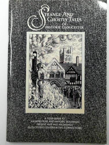 FRY, Eileen - Strange and ghostly tales of historic Gloucester