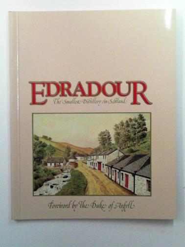 NOWN, Graham - Edradour: The smallest distillery in Scotland